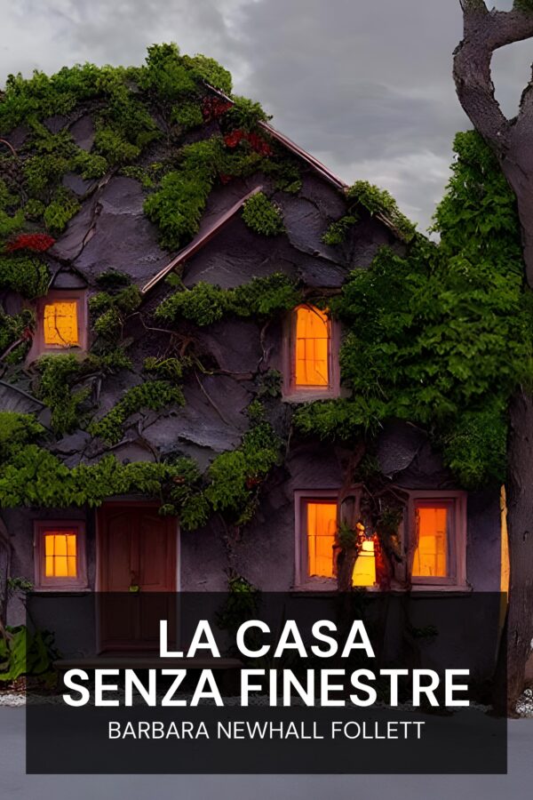 La casa senza finestre - Barbara Newhall Follett (The House Without Windows - Italiano)