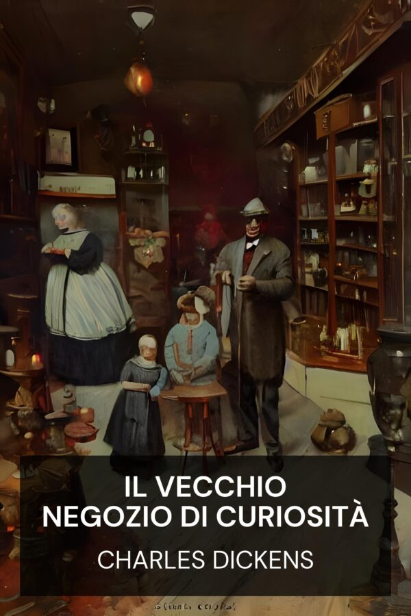 Il vecchio negozio di curiosità - Charles Dickens (The Old Curiosity Shop - Italiano)