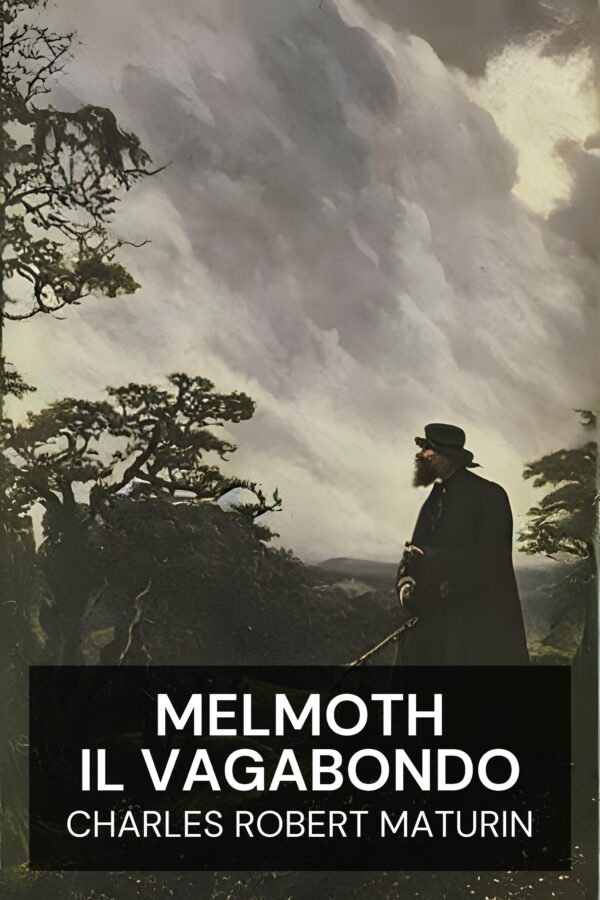 Melmoth il Vagabondo - Charles Robert Maturin (Melmoth the Wanderer - Italiano)
