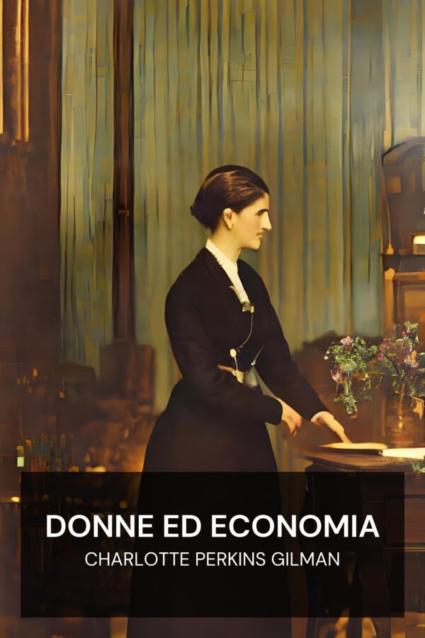 Donne ed economia - Charlotte Perkins Gilman (Women and Economics - Italiano)