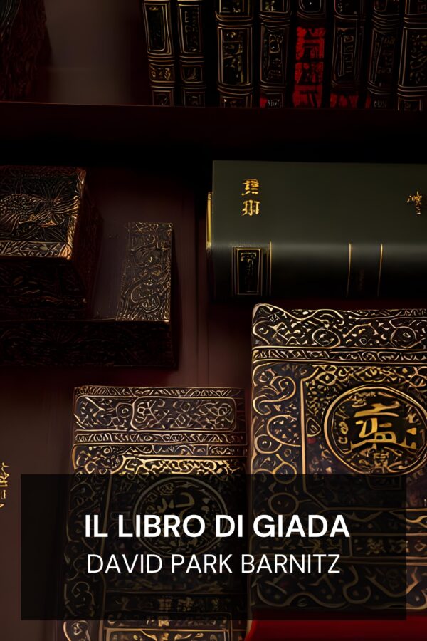 Il libro di giada - David Park Barnitz (The Book of Jade - Italiano)