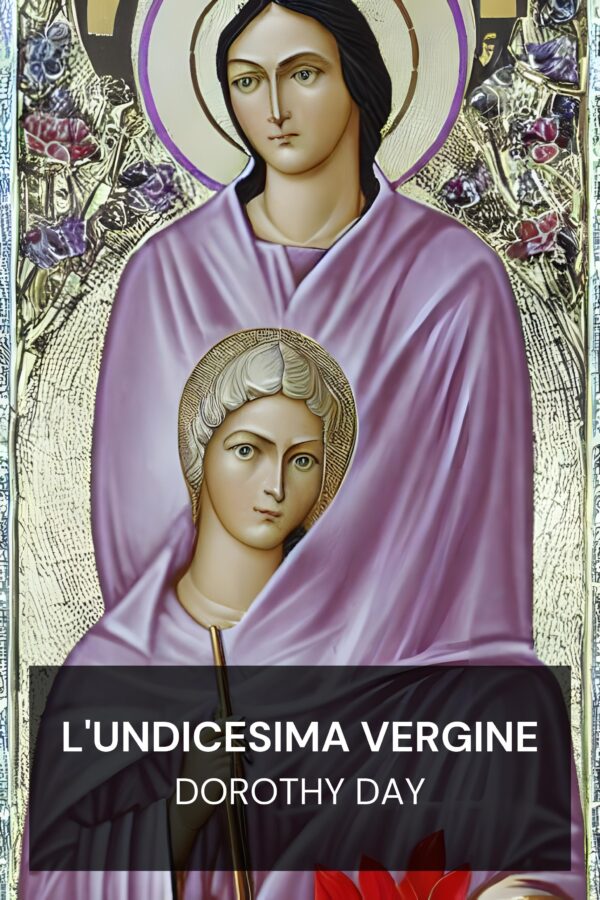 L'Undicesima Vergine - Dorothy Day (The Eleventh Virgin - Italiano)
