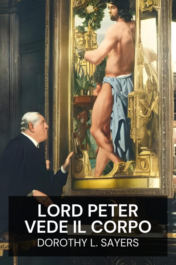 Lord Peter vede il corpo - Dorothy L. Sayers (Lord Peter Views the Body - Italiano)
