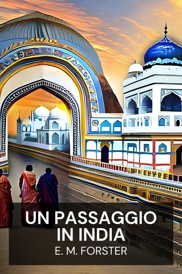 Un passaggio in India - E. M. Forster (A Passage to India - Italiano)