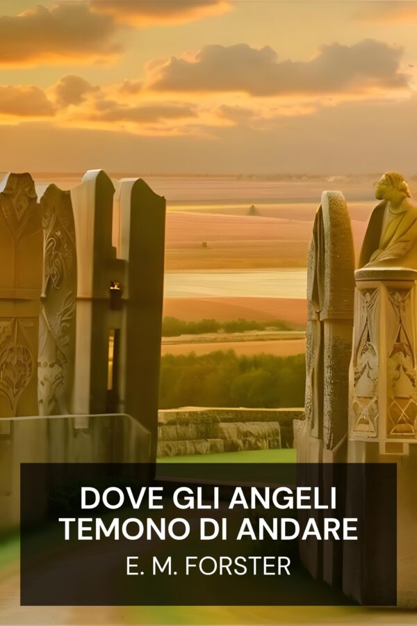 Dove gli angeli temono di andare - E. M. Forster (Where Angels Fear to Tread - Italiano)