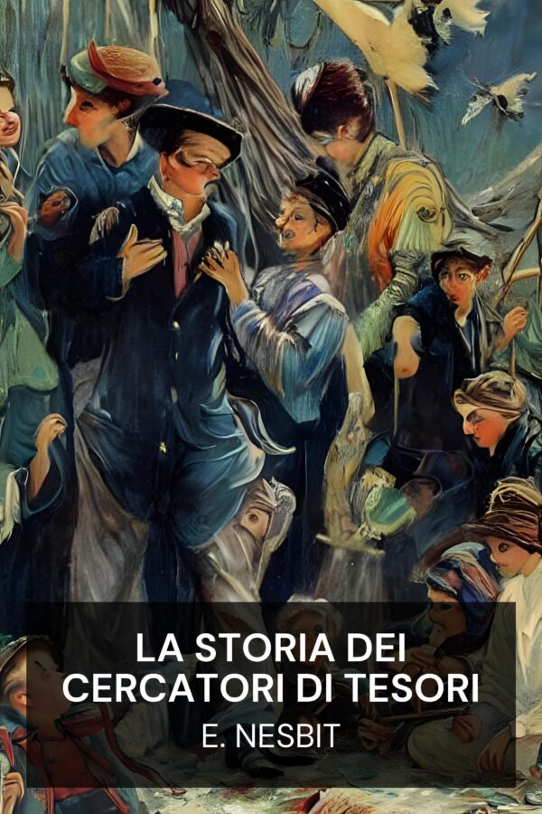 La storia dei cercatori di tesori - E. Nesbit (The Story of the Treasure Seekers - Italiano)
