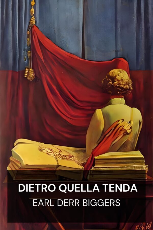 Dietro quella tenda - Earl Derr Biggers (Behind That Curtain - Italiano)