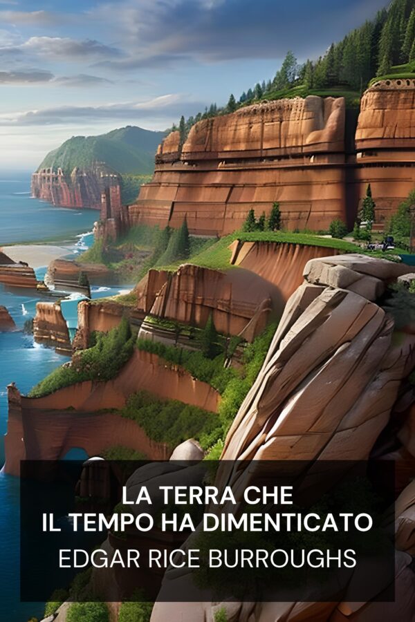 La terra che il tempo ha dimenticato - Edgar Rice Burroughs (The Land That Time Forgot - Italiano)