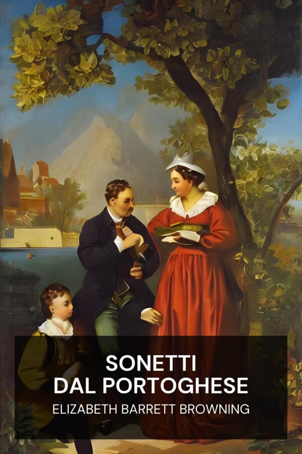 Sonetti dal portoghese - Elizabeth Barrett Browning (Sonnets from the Portuguese - Italiano)