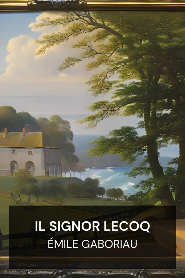 Il signor Lecoq - Émile Gaboriau (Monsieur Lecoq - Italiano)