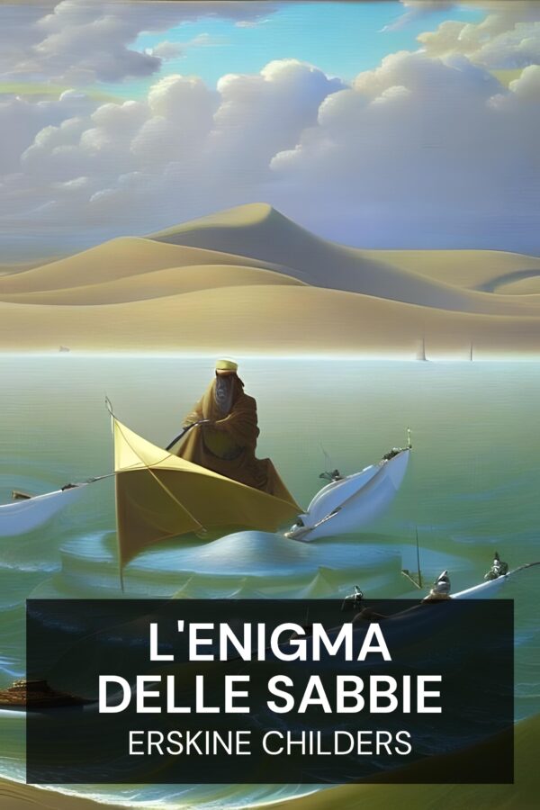 L'enigma delle sabbie - Erskine Childers (The Riddle of the Sands - Italiano)