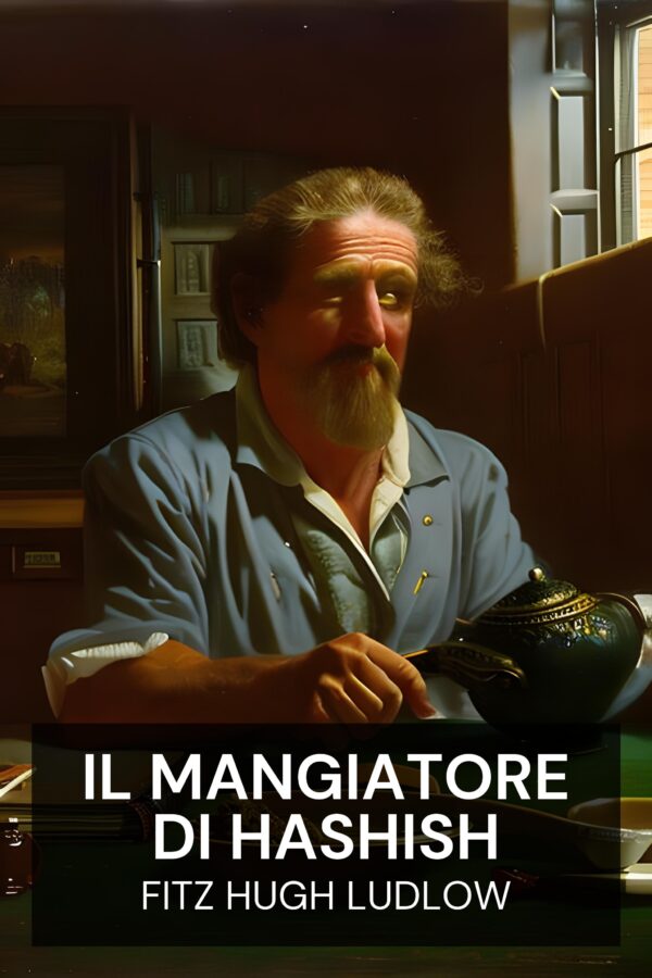 Il mangiatore di hashish - Fitz Hugh Ludlow (The Hashish Eater - Italiano)