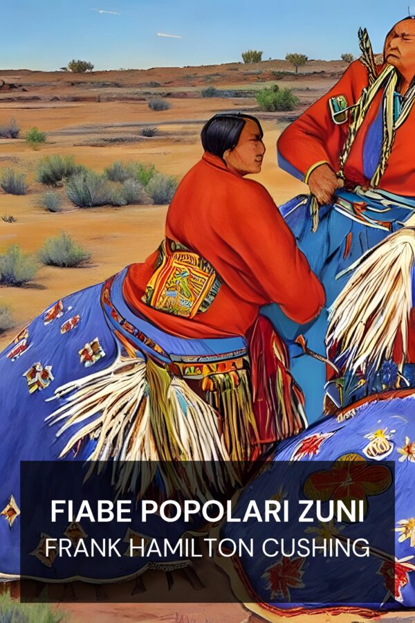 Fiabe popolari Zuni - Frank Hamilton Cushing (Zuni Folktales - Italiano)