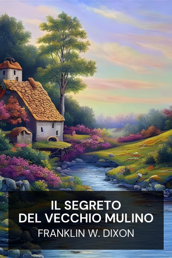 Il segreto del vecchio mulino - Franklin W. Dixon (The Secret of the Old Mill - Italiano)