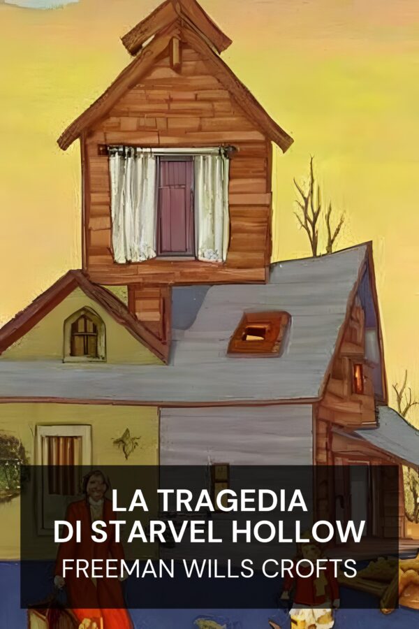 La tragedia di Starvel Hollow - Freeman Wills Crofts (The Starvel Hollow Tragedy - Italiano)