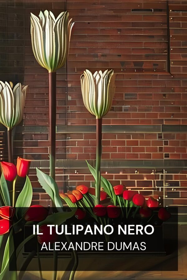 Il tulipano nero - Alexandre Dumas (The Black Tulip - Italiano)