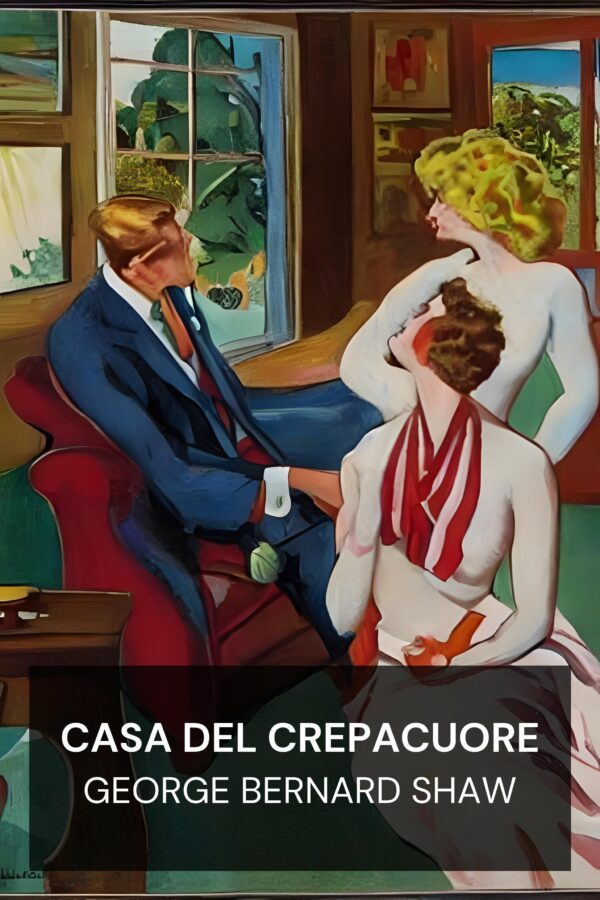 Casa del crepacuore - George Bernard Shaw (Heartbreak House - Italiano)