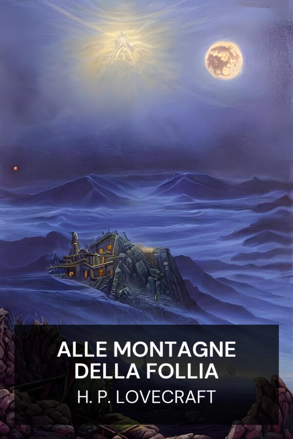 Alle montagne della follia - H. P. Lovecraft (At the Mountains of Madness - Italiano)