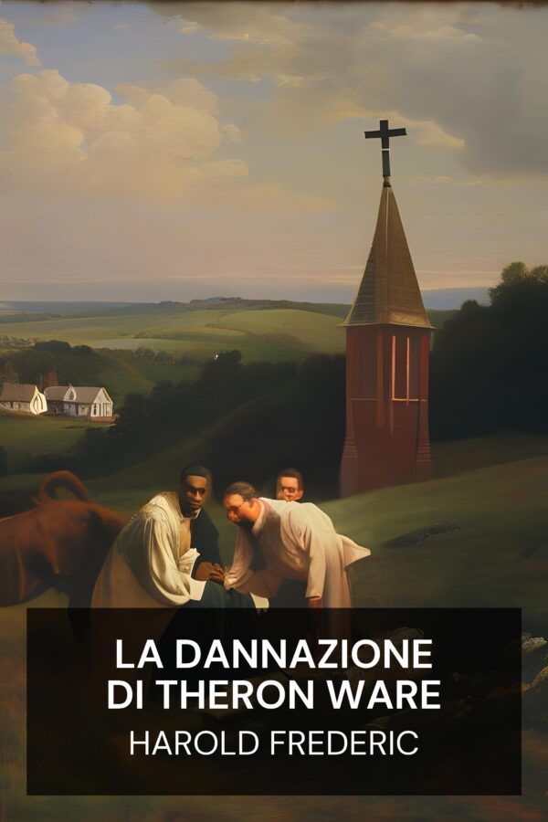 La dannazione di Theron Ware - Harold Frederic (The Damnation of Theron Ware - Italiano)