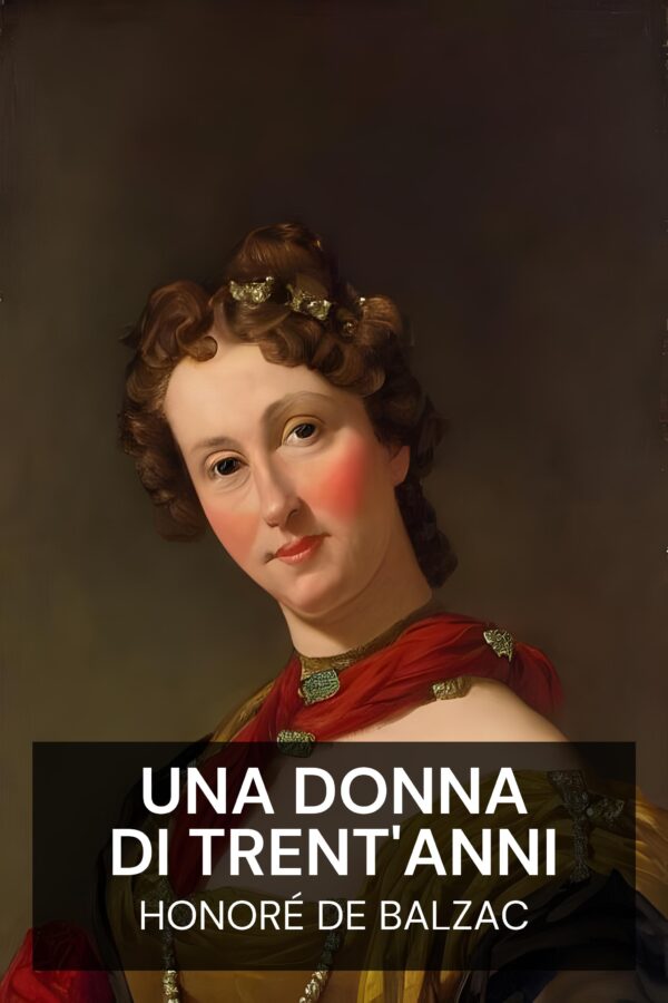 Una donna di trent'anni - Honoré de Balzac (A Woman of Thirty - Italiano)
