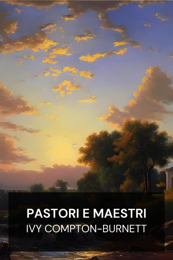 Pastori e Maestri - Ivy Compton-Burnett (Pastors and Masters - Italiano)