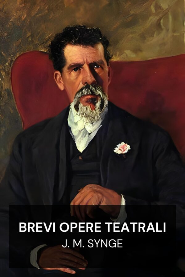 Brevi opere teatrali - J. M. Synge (Short Plays - Italiano)
