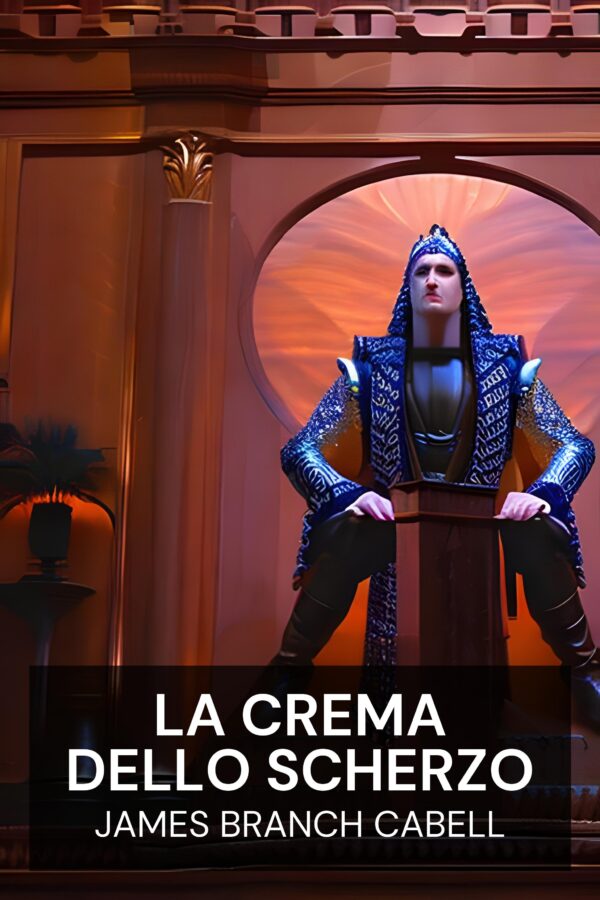 La crema dello scherzo - James Branch Cabell (The Cream of the Jest - Italiano)