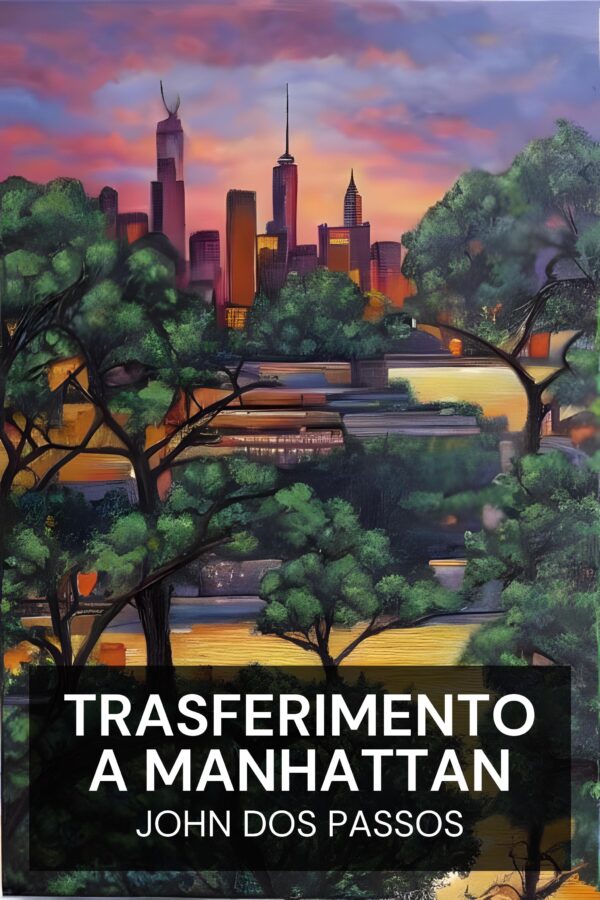 Trasferimento a Manhattan - John Dos Passos (Manhattan Transfer - Italiano)