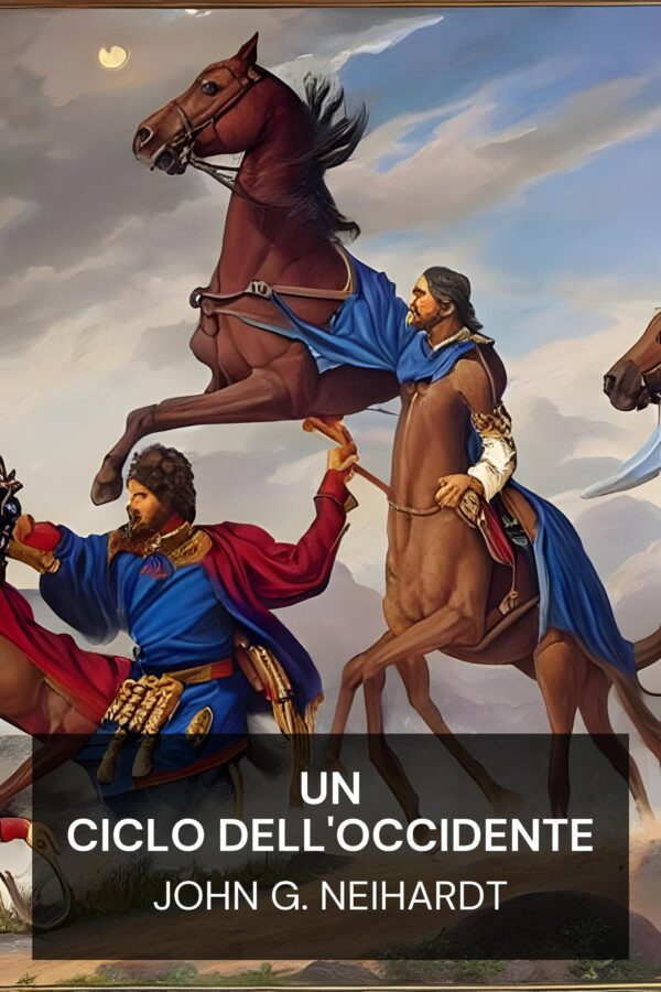 Un ciclo dell'Occidente - John G. Neihardt (A Cycle of the West - Italiano)