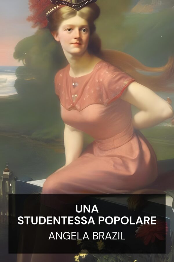 Una studentessa popolare - Angela Brazil (A Popular Schoolgirl - Italiano)