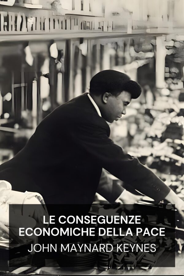 Le conseguenze economiche della pace - John Maynard Keynes (The Economic Consequences of the Peace - Italiano)
