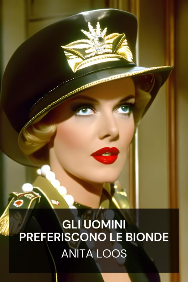 Gli uomini preferiscono le bionde - Anita Loos (Gentlemen Prefer Blondes - Italiano)