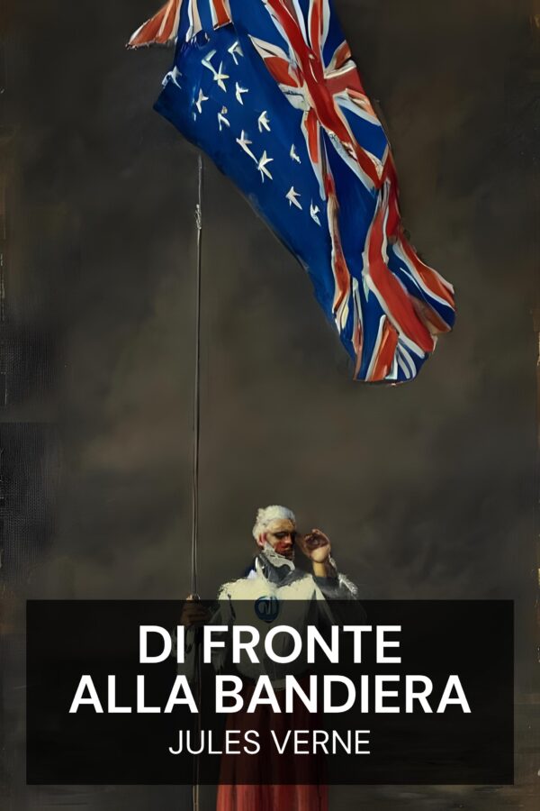 Di fronte alla bandiera - Jules Verne (Facing the Flag - Italiano)