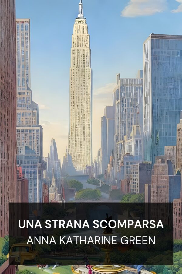 Una strana scomparsa - Anna Katharine Green (A Strange Disappearance - Italiano)