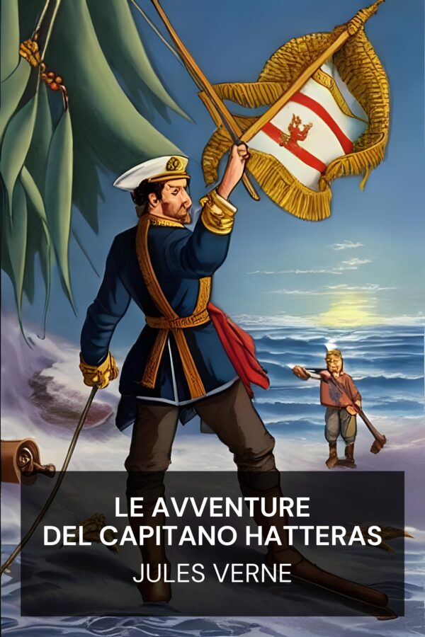 Le avventure del capitano Hatteras - Jules Verne (The Adventures of Captain Hatteras - Italiano)