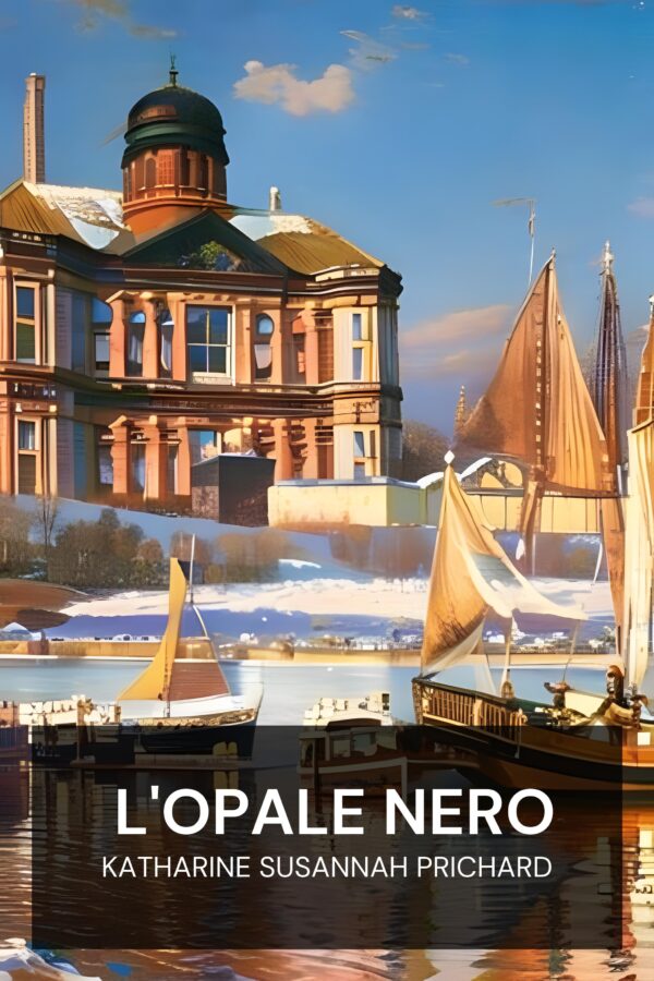 L'opale nero - Katharine Susannah Prichard (The Black Opal - Italiano)