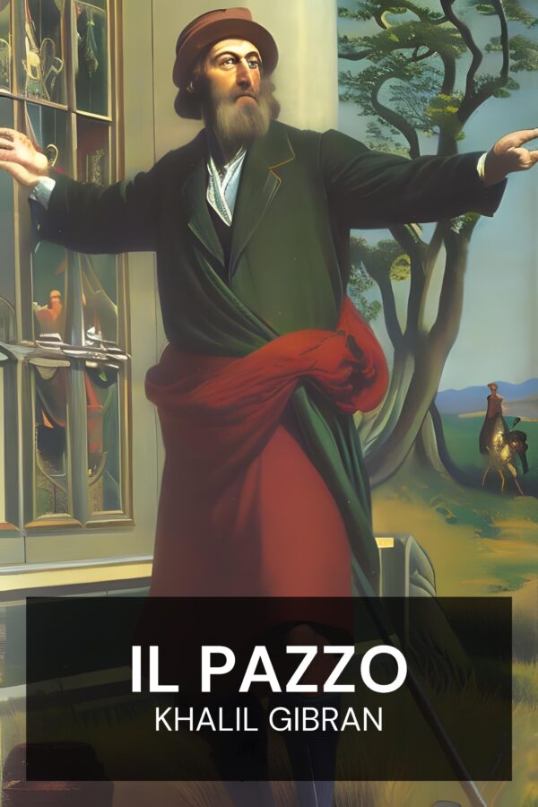 Il pazzo - Khalil Gibran (The Madman - Italiano)