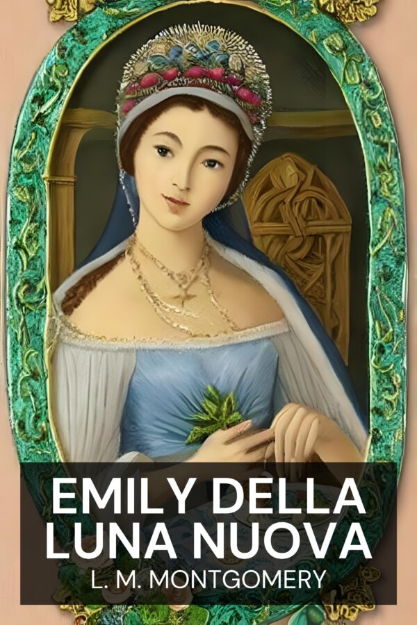 Emily della Luna Nuova - L. M. Montgomery (Emily of New Moon - Italiano)