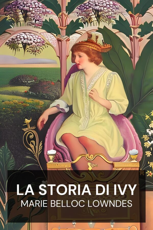 La storia di Ivy - Marie Belloc Lowndes (The Story of Ivy - Italiano)