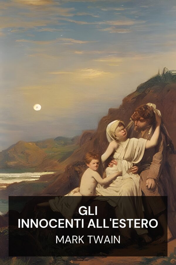 Gli innocenti all'estero - Mark Twain (The Innocents Abroad - Italiano)