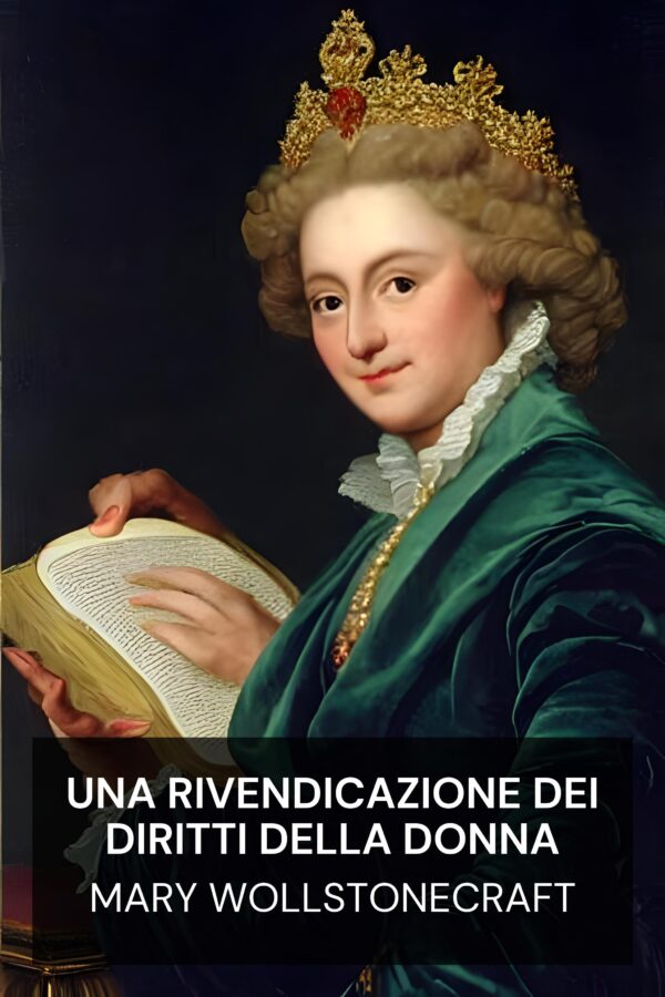 Una rivendicazione dei diritti della donna - Mary Wollstonecraft (A Vindication of the Rights of Woman - Italiano)