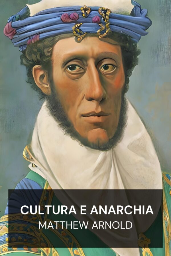 Cultura e anarchia - Matthew Arnold (Culture and Anarchy - Italiano)