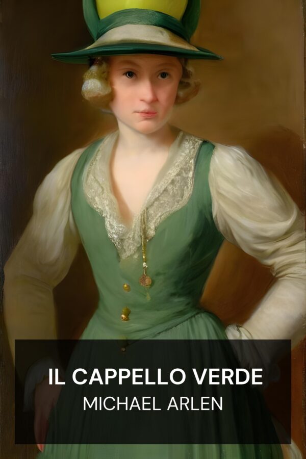 Il cappello verde - Michael Arlen (The Green Hat - Italiano)
