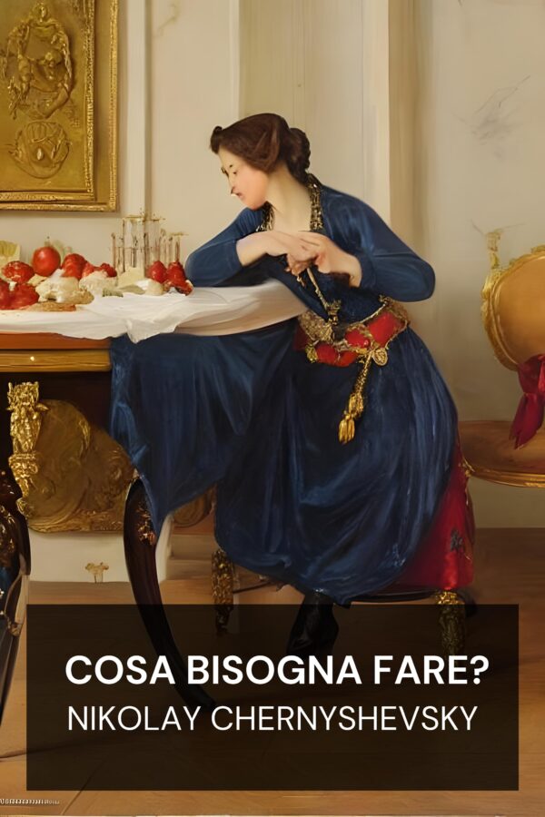 Cosa bisogna fare? - Nikolay Chernyshevsky (What Is to Be Done? - Italiano)