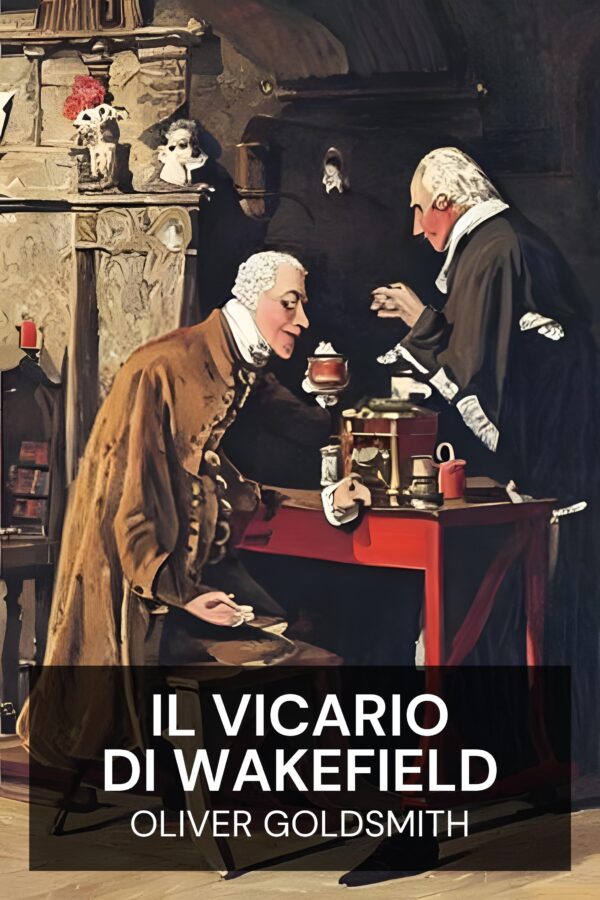 Il vicario di Wakefield - Oliver Goldsmith (The Vicar of Wakefield - Italiano)