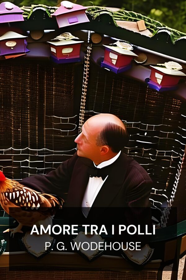 Amore tra i polli - P. G. Wodehouse (Love Among the Chickens - Italiano)