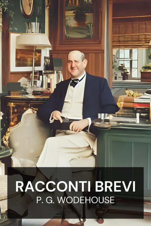 Racconti brevi - P. G. Wodehouse (Short Fiction - Italiano)