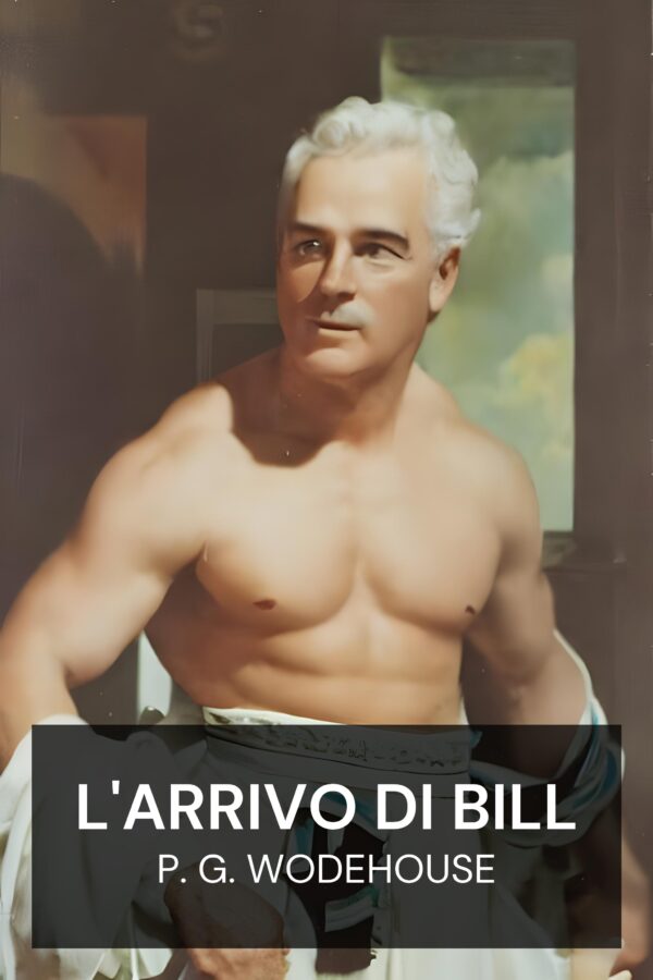 L'arrivo di Bill - P. G. Wodehouse (The Coming of Bill - Italiano)