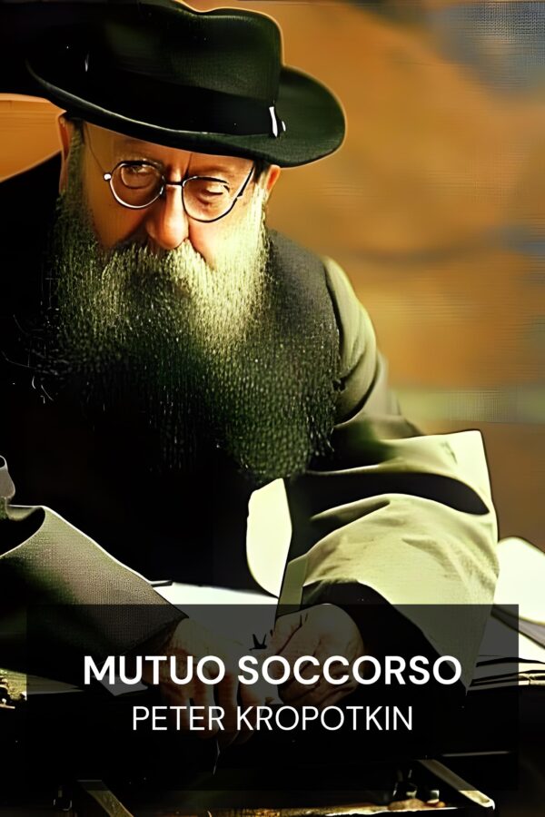 mutuo soccorso - Peter Kropotkin (Mutual Aid - Italiano)