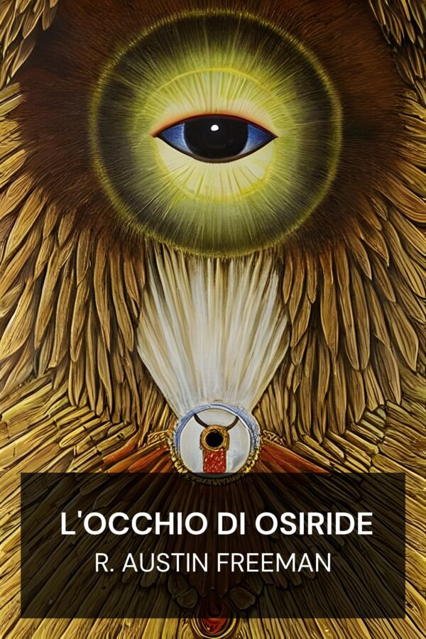L'occhio di Osiride - R. Austin Freeman (The Eye of Osiris - Italiano)